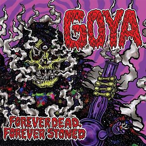 Forever Dead, Forever Stoned  by Goya