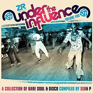 Under The Influence Volume Five (A Collection Of Rare Soul & Disco) by Sean P.