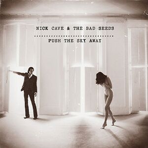 Push The Sky Away by Nick Cave & The Bad Seeds
