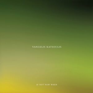 If Not Now When by Vangelis Katsoulis