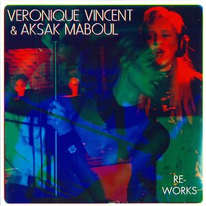 Re-Works by V?ronique Vincent & Aksak Maboul