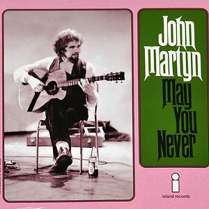 May You Never by John Martyn