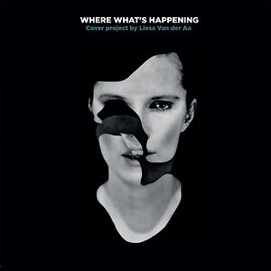 Where What's Happening by Liesa Van der Aa