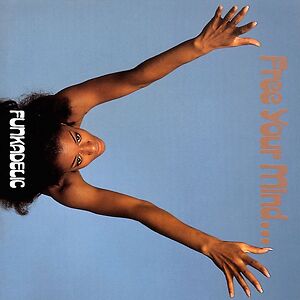 Free Your Mind And Your Ass Will Follow by Funkadelic