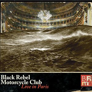 Live In Paris by Black Rebel Motorcycle Club