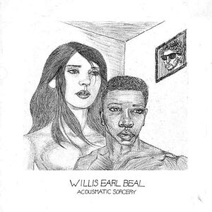 Acousmatic Sorcery by Willis Earl Beal
