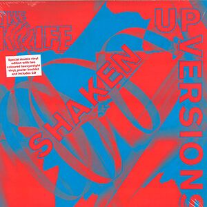 Shaken-Up Versions by The Knife