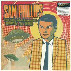 Sam Phillips The Man Who Invented Rock 'N' Roll by Various