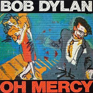 Oh Mercy by Bob Dylan