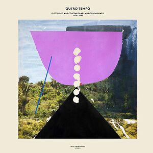 Outro Tempo: Electronic And Contemporary Music From Brazil 1978-1992 by Various