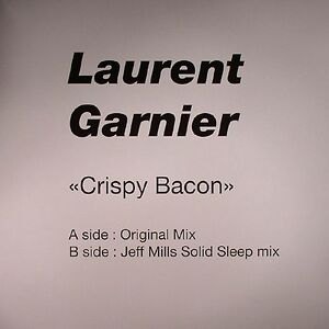 Crispy Bacon (Jeff Mills Remix) by Laurent Garnier