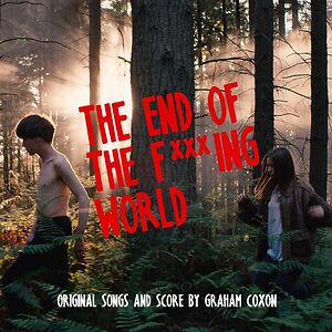 The End of the F***ing World (Original Songs and Score) by Graham Coxon