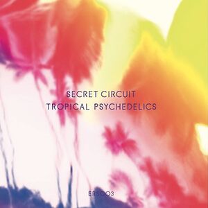 Tropical Psychedelics by Secret Circuit