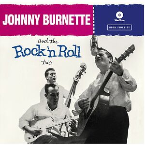 Johnny Burnette & The Rock 'n Roll Trio by The Johnny Burnette Trio