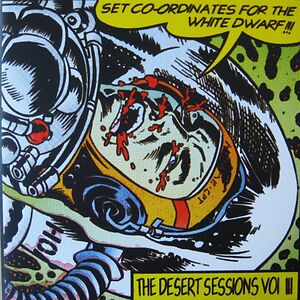 Vol III. Set Co-Ordinates For The White Dwarf!!! by The Desert Sessions