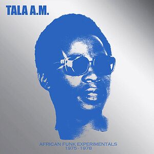 African Funk Experimentals 1975 - 1978 by Tala Andr? Marie