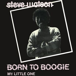 Born To Boogie / My Little One by Steve Watson