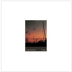 Land Of Look Behind by K. Leimer
