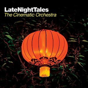 LateNightTales: The Cinematic Orchestra by The Cinematic Orchestra