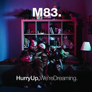Hurry Up, We're Dreaming (15th Anniversary Edition) by M83