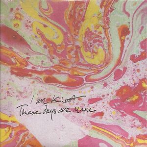 These Days Are Mine by I Am Kloot