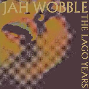 The Lago Years by Jah Wobble