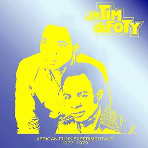 African Funk Experimentals 1977-1979 by J.M. Tim & Foty