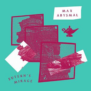 Sutekh's Mirage / Donna, Don't Stop by Max Abysmal