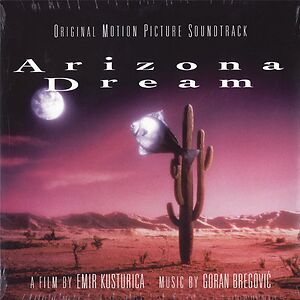 Arizona Dream (Original Motion Picture Soundtrack) by Goran Bregovi?