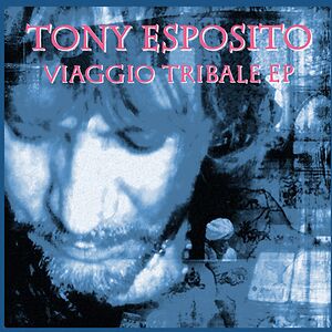 Viaggio Tribale EP by Tony Esposito