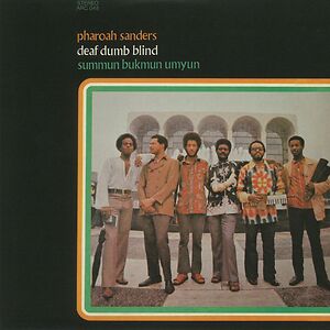 Summun Bukmun Umyun - Deaf Dumb Blind by Pharoah Sanders
