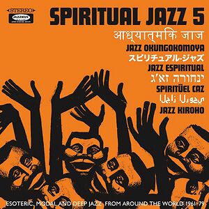Spiritual Jazz 5 - Esoteric, Modal And Deep Jazz From Around The World 1961-79 by Various