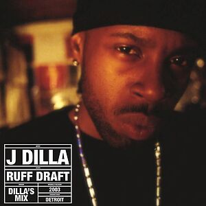 Ruff Draft: Dilla's Mix by J Dilla
