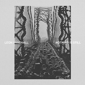 Nothing Is Still by Leon Vynehall