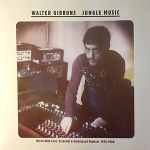 Jungle Music (Mixed With Love: Essential & Unreleased Remixes 1976-1986) by Walter Gibbons