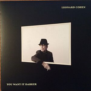 You Want It Darker by Leonard Cohen