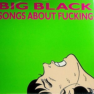 Songs About Fucking by Big Black