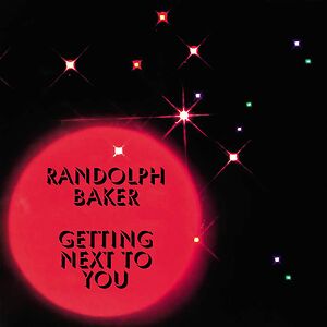 Getting Next To You by Randolph Baker