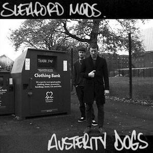 Austerity Dogs by Sleaford Mods
