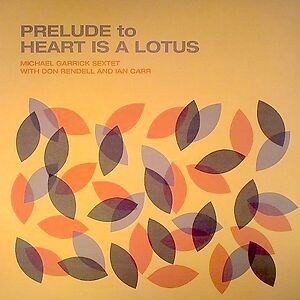 Prelude To Heart Is A Lotus by The Michael Garrick Sextet
