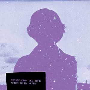 Fire In My Heart by Escape From New York