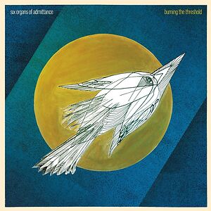 Burning The Threshold by Six Organs Of Admittance