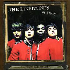 Time For Heroes - The Best Of The Libertines by The Libertines