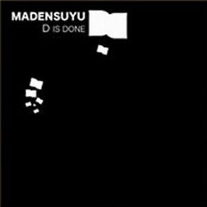 D Is Done by Madensuyu