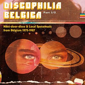 Discophilia Belgica: Next-Door-Disco & Local Spacemusic from Belgium 1975 - 1987 by Sdban