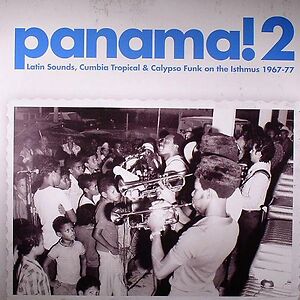 Panama! 2: Latin Sounds, Cumbia Tropical & Calypso Funk On The Isthmus 1967-77 by Various