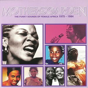 Mothers' Garden The Funky Sounds Of Female Africa 1975-1984 by Various