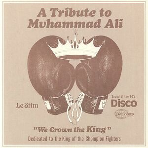 A Tribute To Muhammad Ali (We Crown The King) by Le Stim