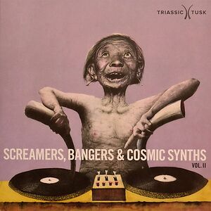 Screamers, Bangers & Cosmic Synths "Vol II" by Various
