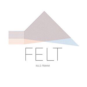 Felt by Nils Frahm